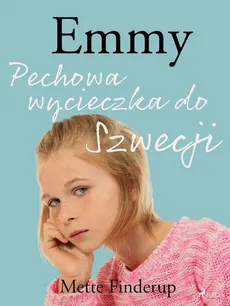 Emmy 2 - Pechowa wycieczka do Szwecji - Mette Finderup