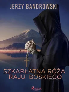 Szkarłatna Róża Raju Boskiego - Jerzy Bandrowski