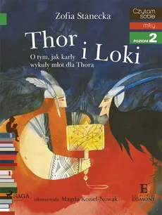 Thor i Loki - O tym jak karły wykuły młot dla Thora - Zofia Stanecka
