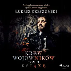Krew wojowników 2 - Książę - Łukasz Czeszumski