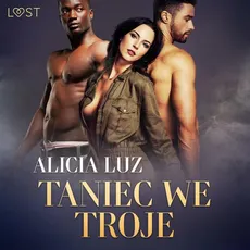 Taniec we troje - opowiadanie erotyczne - Alicia Luz
