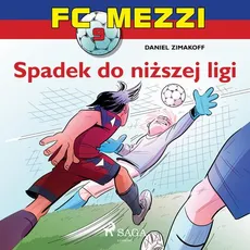 FC Mezzi 9 - Spadek do niższej ligi - Daniel Zimakoff