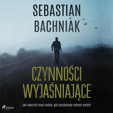 Czynności wyjaśniające - Sebastian Bachniak
