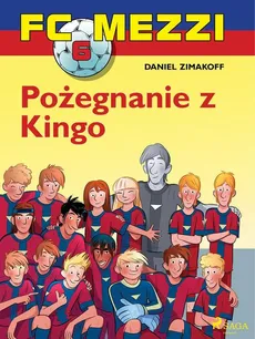 FC Mezzi 6 - Pożegnanie z Kingo - Daniel Zimakoff