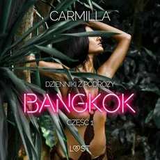 Dzienniki z podróży cz.1: Bangkok – opowiadanie erotyczne - Carmilla