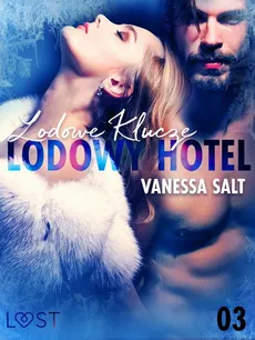 Lodowy Hotel 3: Lodowe Klucze - Opowiadanie erotyczne - Vanessa Salt