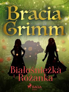Białośnieżka i Różanka - Bracia Grimm, Jakub Grimm, Wilhelm Grimm