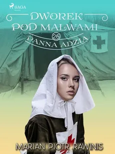 Dworek pod Malwami 26 - Panna Adzia - Marian Piotr Rawinis