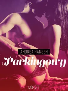 Parkingowy - opowiadanie erotyczne - Andrea Hansen