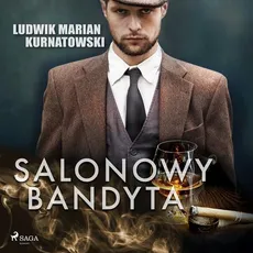 Salonowy bandyta - Ludwik Marian Kurnatowski