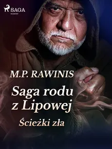 Saga rodu z Lipowej 5: Ścieżki zła - Marian Piotr Rawinis