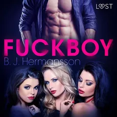 Fuckboy - opowiadanie erotyczne - B. J. Hermansson