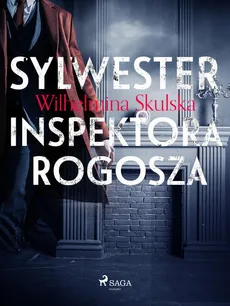 Sylwester inspektora Rogosza - Wilhelmina Skulska