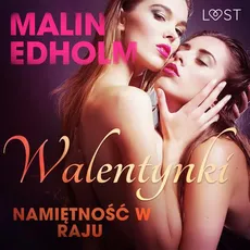 Walentynki: Namiętność w raju - opowiadanie erotyczne - Malin Edholm