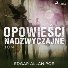 Opowieści nadzwyczajne - Tom I - Edgar Allan Poe