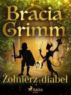 Żołnierz i diabeł - Bracia Grimm, Jakub Grimm, Wilhelm Grimm