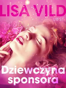 Dziewczyna sponsora - opowiadanie erotyczne - Lisa Vild