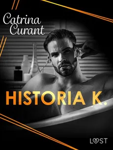 Historia K. – Dark Trans-Erotica - Catrina Curant