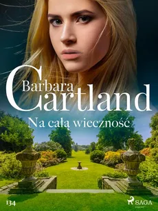 Na całą wieczność - Ponadczasowe historie miłosne Barbary Cartland - Barbara Cartland