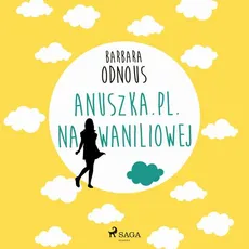 Anuszka.pl. Na Waniliowej - Barbara Odnous