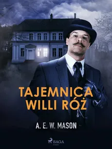 Tajemnica Willi Róż - A. E. W. Mason