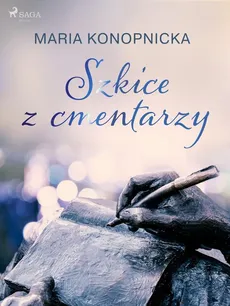 Szkice z cmentarzy - Maria Konopnicka