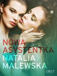 Nowa asystentka – opowiadanie erotyczne - Natalia Malewska