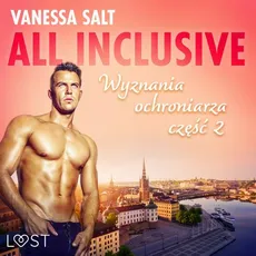 All inclusive - Wyznania ochroniarza: część 2 - Vanessa Salt