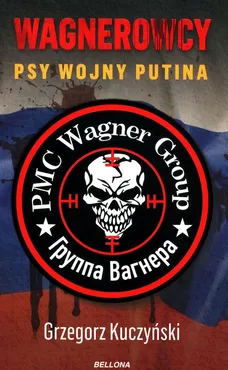 Wagnerowcy Psy wojny Putina - Outlet - Grzegorz Kuczyński