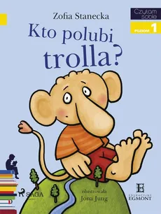 Kto polubi Trolla? - Zofia Stanecka