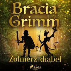 Żołnierz i diabeł - Bracia Grimm, Jakub Grimm, Wilhelm Grimm