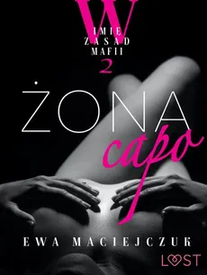 W imię zasad mafii 2: Żona capo – opowiadanie erotyczne - Ewa Maciejczuk