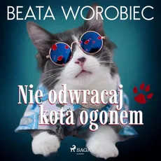 Nie odwracaj kota ogonem - Beata Worobiec