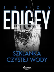 Szklanka czystej wody - Jerzy Edigey