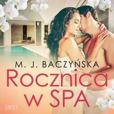 Rocznica w SPA – opowiadanie erotyczne - M. J. Baczyńska