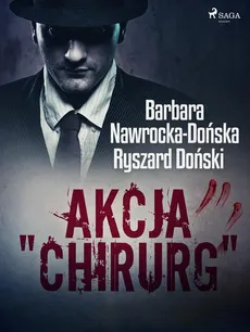 Akcja "Chirurg" - Barbara Nawrocka Dońska, Ryszard Doński