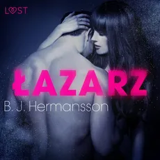 Łazarz - opowiadanie erotyczne - B. J. Hermansson