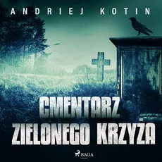 Cmentarz Zielonego Krzyża - Andriej Kotin