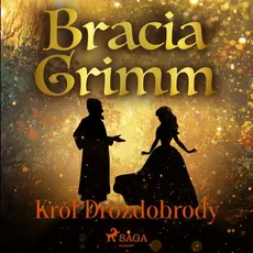 Król Drozdobrody - Bracia Grimm, Jakub Grimm, Wilhelm Grimm