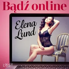 Bądź online – opowiadanie erotyczne - Elena Lund