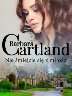 Nie śmiejcie się z miłości - Ponadczasowe historie miłosne Barbary Cartland - Barbara Cartland
