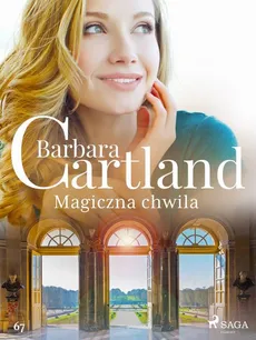 Magiczna chwila - Ponadczasowe historie miłosne Barbary Cartland - Barbara Cartland