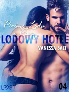 Lodowy Hotel 4: Pieśni Lodu i Pary - Opowiadanie erotyczne - Vanessa Salt