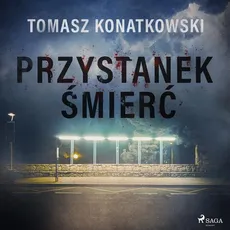 Przystanek śmierć - Tomasz Konatkowski