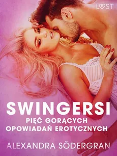 Swingersi - pięć gorących opowiadań erotycznych - Alexandra Södergran