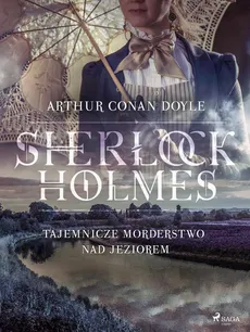 Tajemnicze morderstwo nad jeziorem - Arthur Conan Doyle
