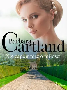 Nie zapomnisz o miłości - Ponadczasowe historie miłosne Barbary Cartland - Barbara Cartland