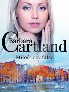 Miłość czy fałsz - Ponadczasowe historie miłosne Barbary Cartland - Barbara Cartland