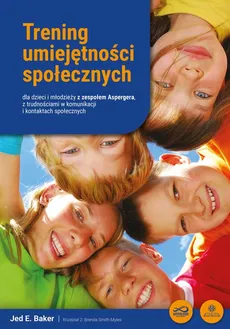 Trening umiejętności społecznych dla dzieci i młodzieży z zespołem Aspergera, z trudnościami w komunikacji i kontaktach społecznych - Outlet - Jed Baker