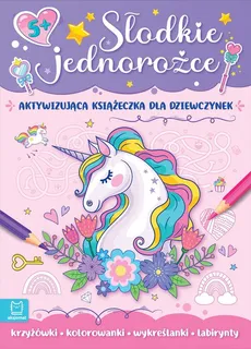 Słodkie jednorożce Aktywizująca książeczka dla dziewczynek - Bator Agnieszka